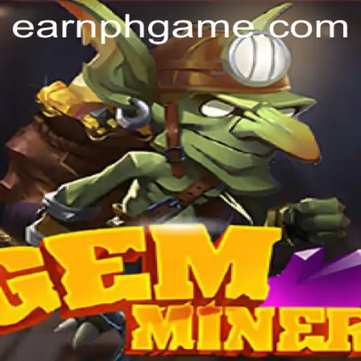 Explore the Thrilling World of GemMiner and Discover Paths to EarnPH